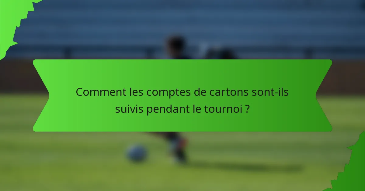 Comment les comptes de cartons sont-ils suivis pendant le tournoi ?