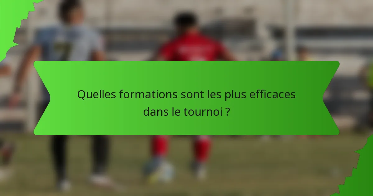 Quelles formations sont les plus efficaces dans le tournoi ?