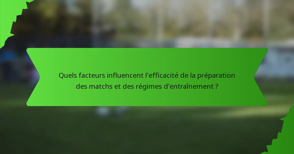 Quels facteurs influencent l'efficacité de la préparation des matchs et des régimes d'entraînement ?